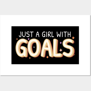 Just a girl with GOALS Posters and Art
